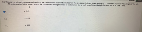 In a three server set-up, three separate lines form, each line handled by an individual server. The average arrival rate for