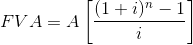 FVA = A\left [ \frac{(1+i)^n-1}{i}\right ]