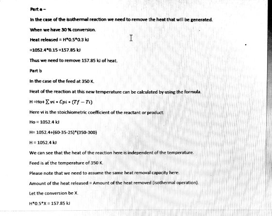 Parta- In the case of the isothermal reaction we need to remove the heat that will be generated. When we have 30 % conversion
