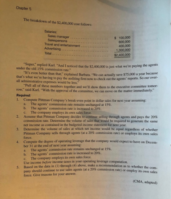 Chapter 5 The breakdown of the $2,400,000 cost follows: Salaries: Sales manager ........ Salespersons Travel and entertainmen