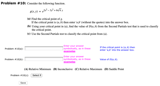 Problem #10: Consider the following function. 8(x,y) = {2x2 – 3y2 +6V6 y (a) Find the critical point of g. If the critical po
