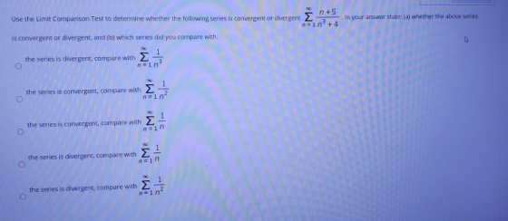 In your answer state: (a) whether the above series Use the Limit Comparison Test to determine whether the following series is
