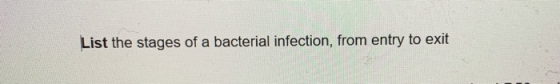List the stages of a bacterial infection, from entry to exit