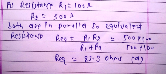 As Resistance Relook Roi soon both are in parallel so equivalent Resistance Rega Rp Ra soo x luo Ret Re soot100 Rez a 83+ 3 o