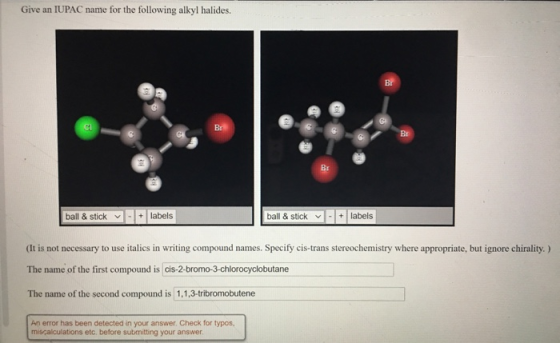 Give an IUPAC name for the following alkyl halides. Br CA Br B G ball & stick labels ball & stick + labels (It is not necessa