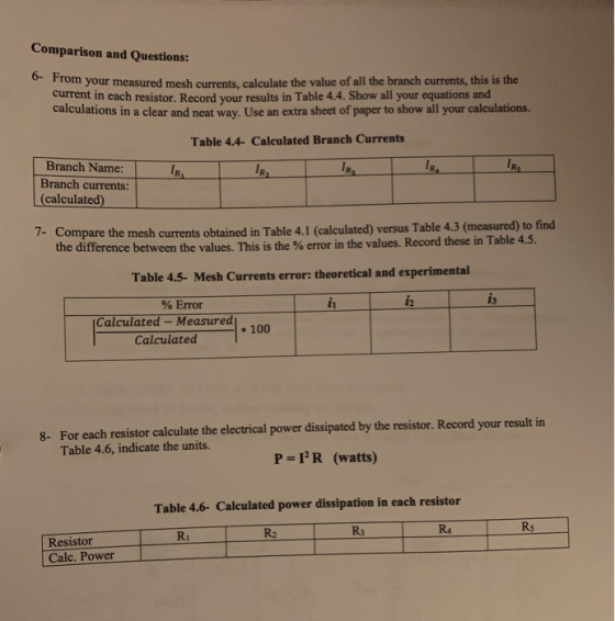 Comparison and Questions: 0- From your measured mesh currents, calculate the value of all the branch currents, this is the cu