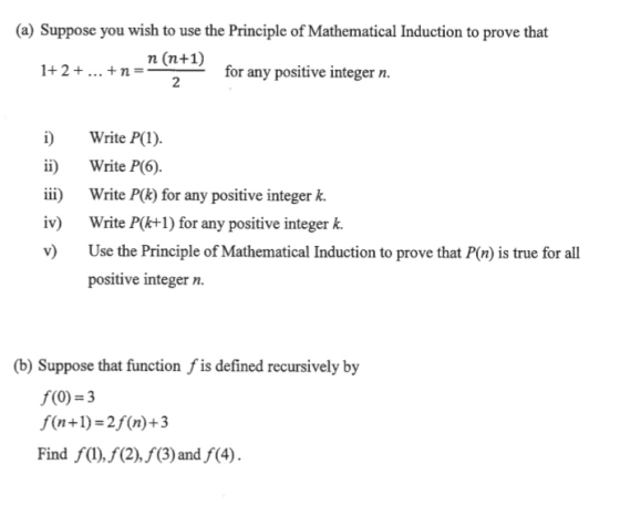 (a) Suppose you wish to use the Principle of Mathematical Induction to prove that n(n+1) 1+ 2+ ... +n= - for any positive int