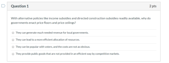 Question 1 2 pts With alternative policies like income subsidies and directed construction subsidies readily available, why d