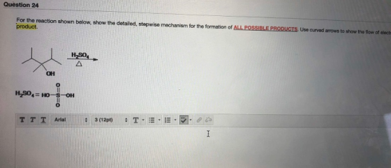 Question 24 For the reaction shown below, show the detailed, stepwise mechanism for the formation of ALL POSSIBLE PRODUCTS. U
