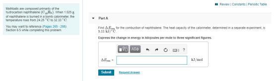 Review Constants Periodic Table Mothballs are composed primarily of the hydrocarbon naphthalene (C10H8). When 1.025 g of naph