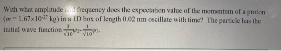 With what amplitude and frequency does the expectation value of the momentum of a proton (m=1.67x10-27 kg) in a ID box of len