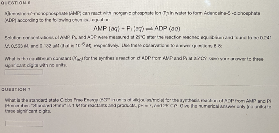 QUESTION 6 Allenosine-5-monophosphate (AMP) can react with inorganic phosphate ion (P;) in water to form Adenosine-5-diphosp