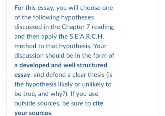 For this essay, you will choose one of the following hypotheses discussed in the Chapter 7 reading, and then apply the S.E.A.