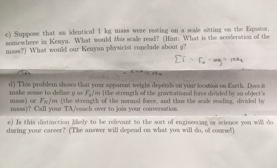 e that an identical 1 kg mass were resting on a scale sitting on the Equato, somewhere in Kenya. What would this scale read?