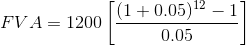 FVA = 1200\left [ \frac{(1+0.05)^{12}-1}{0.05}\right ]