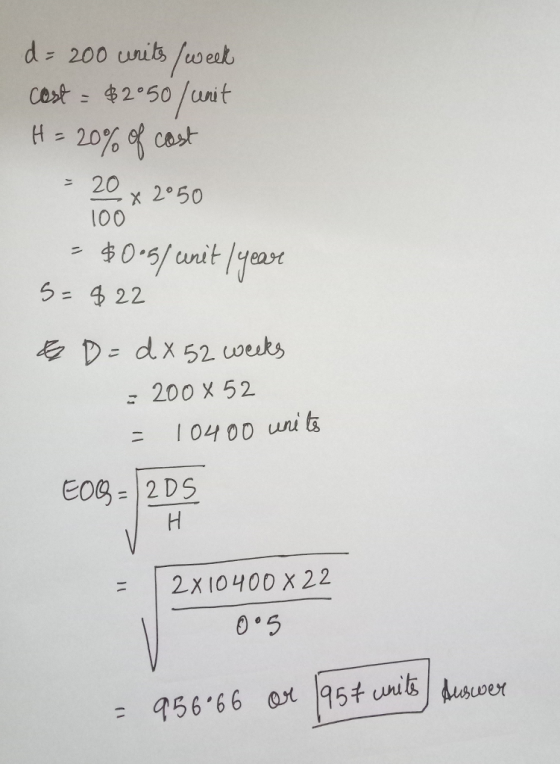 d 200 uits /weat cost =串2.50 /unit R> 20% e cost 20 2。50 l00 X S= 322 ご200x52 104 0o unit E02DS =12D 2X 10 400 X 22 0 ° 5