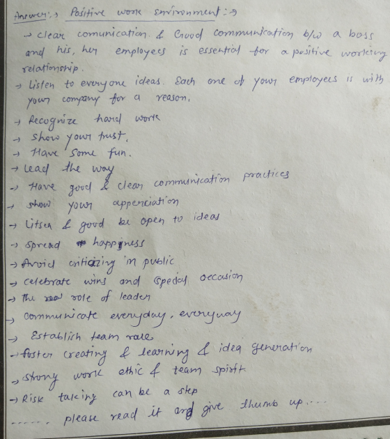 Answers Positive work environment. clear comunication. & Good communication b/w a boss and his, her employees is essential fo