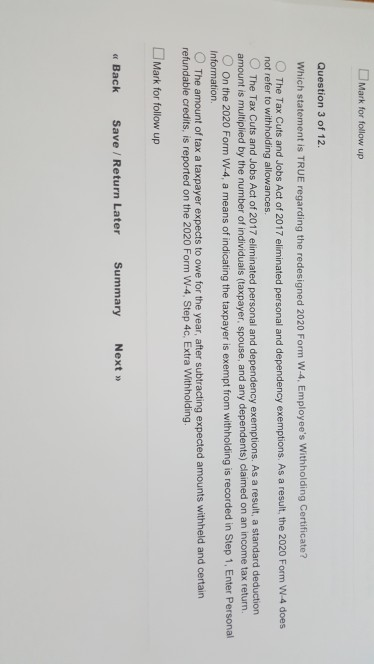 Mark for follow up Question 3 of 12. Which statement is TRUE regarding the redesigned 2020 Form W-4, Employees Withholding C