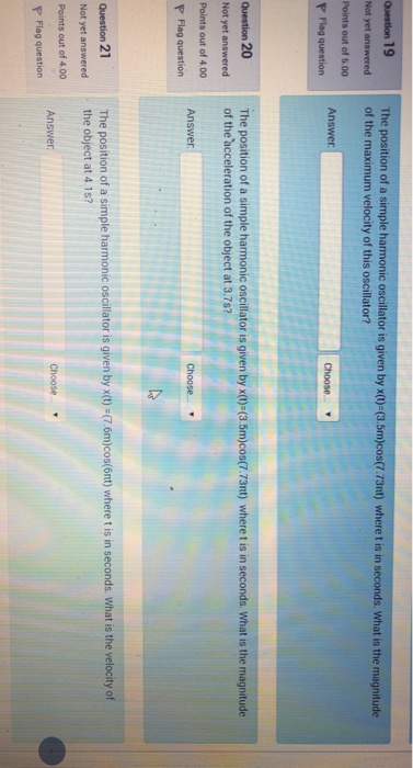 Question 19 The position of a simple harmonic oscillator is given by x(t)=(3.5m)cos(7.73nt) wheret is in seconds. What is the