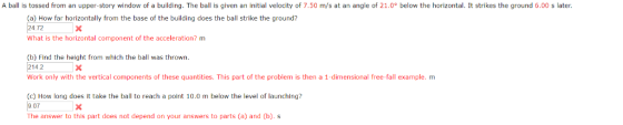 A ball is tossed from an upper-story window of a building. The ball is given an initial velocity of 7.50 m/s at an angle of 2