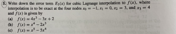 5. Write down the error term E3(x) for cubic Lagrange interpolation to f(x), where interpolation is to be exact at the four n