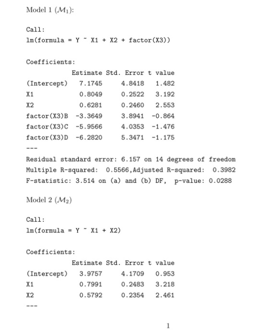 Model 1 (MI): Call: 1m(formula = Y - X1 + X2 + factor (X3) Coefficients: Estimate Std. Error t value (Intercept) 7.1745 4.841