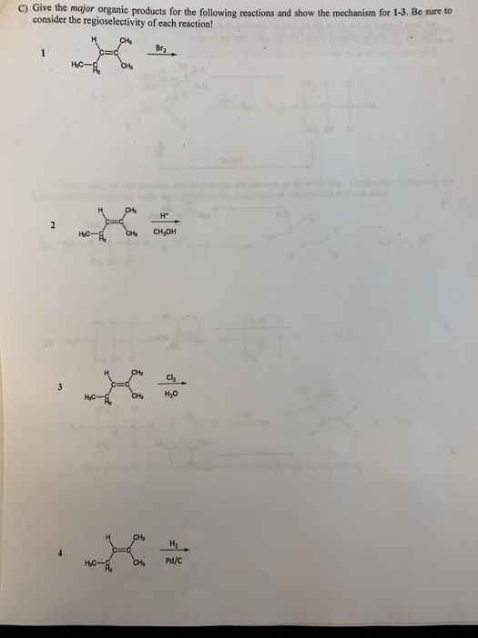 C) Give the major organic products for the following reactions and show the mechanism for 1-3. Be sure to consider the regios