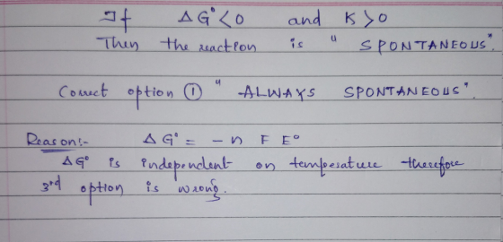 af Then AGLO the reaction and Kyo is SPONTANEOUS. Correct option ③ ALWAYS SPONTANEOUS. Reason! AG is 3rd option AG = -1