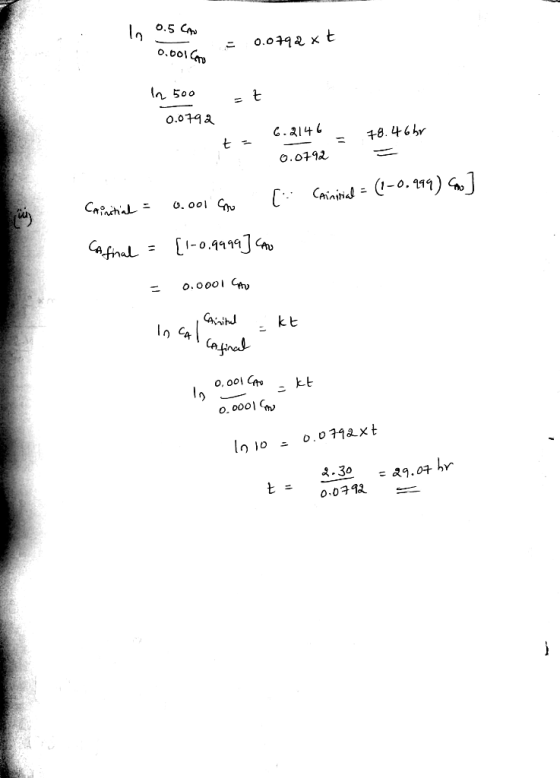 0.5 CAN - 0.0792 xt 0.001 CAO In 500 t 0.0792 - t 6.2146 - 0.0792 78.46hr = Chinitial = (1-0.999) co] Carnitial = 0.001.com [