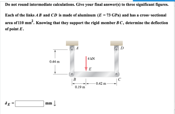 Do not round intermediate calculations. Give your final answer(s) to three significant figures. Each of the links AB and CD i