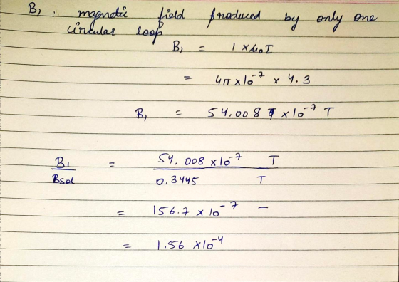 B, magnetic uncular loop field produced by only one B 1 x Mol 40 x167 x 4.3 B - 54.008 9 10 7 T 54.008 lo T Bi Bool 03445 T 7