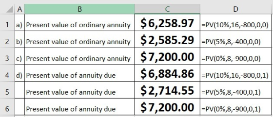 B 1 a) Present value of ordinary annuity $6,258.97 =PV(10%,16,-800,0,0) 2 b) Present value of ordinary annuity | $2 $2,585.29