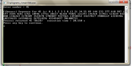 E:\programs_c\main\feb.exe Enter number : 45 fibonacci Sequence for 45 is: 0 1 1 2 3 5 8 13 21 34 55 89 144 233 372 619 987 1