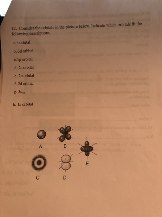12. Consider the orbitals in the picture below. Indicate which orbitals fit the following descriptions a. s orbital b. 3d orb