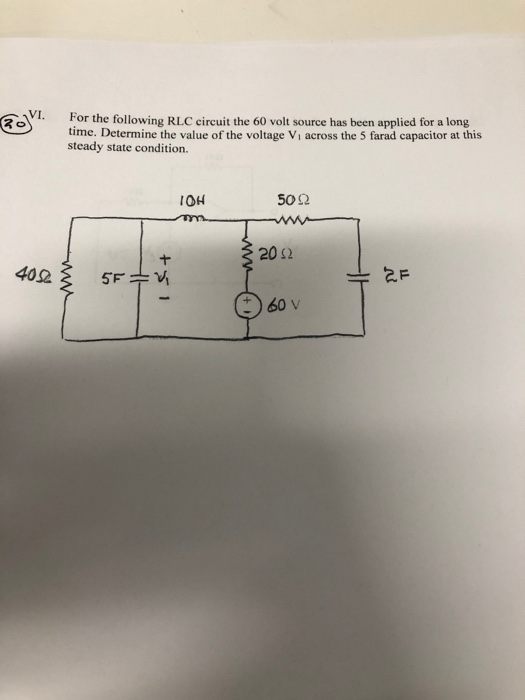 For the following RLC circuit the 60 volt source has been applied for a long time. Determine the value of the voltage Vi acro