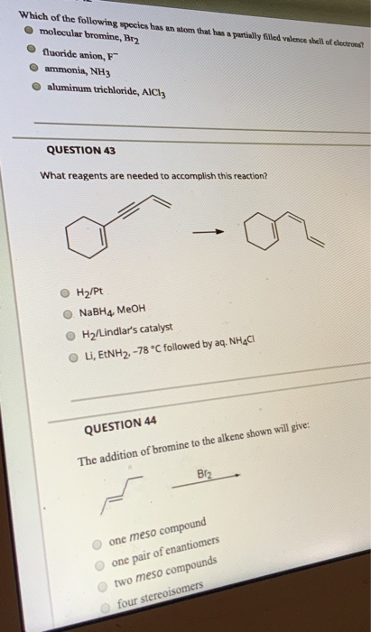 Which of the following species has en stor that has a partially filled valence shell of electroni? molecular bromine, Bez flu