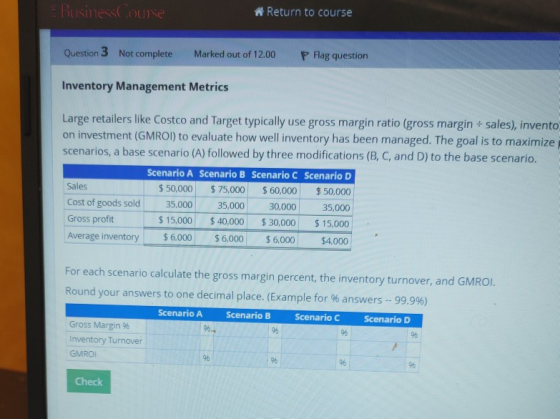 E Business Course Return to course Question 3 Not complete Marked out of 12.00 P Flag question Inventory Management Metrics L
