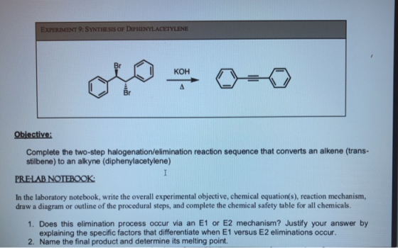 EXPERIMENT 9: SYNTHESIS OF DIPHENYLACETYLENE Objective: Complete the two-step halogenation/elimination reaction sequence that