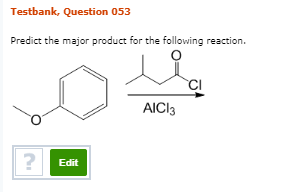 Testbank, Question 053 Predict the major product for the following reaction. AICI3 Edit