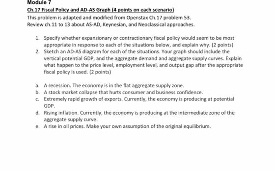 Module 7 Ch.17 Fiscal Policy and AD-AS Graph (4 points on each scenario) This problem is adapted and modified from Openstax C