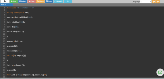 Run Debug Stop Share H Save Beautify Language C main.c 1 #include <bits/stdc++.h> 3 using namespace std 5 vector<int>adjlist[