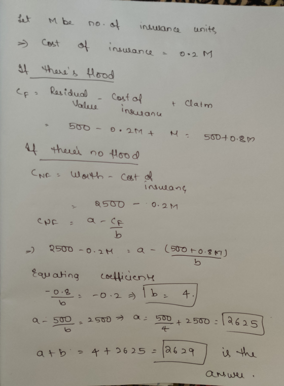 let M be no. of insulance units Cost inswance 0-2 M If theres lood era Residual Value Cost of insurance + Claim o.2M + M - 5