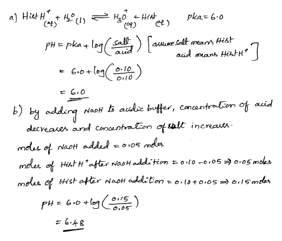 a) Hist H + HO (4) HO + Hist 109) ) pka=6.0 010 Ould pH = pka + log Sele) [ausume Salt maris Hist Cacid acid mans Histha =