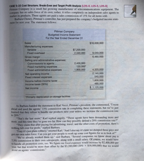 CASE 5-33 Cost Structure; Break-Even and Target Profit Analysis (L05-4, L05-5, L05-6] Pittman Company is a small but growing