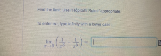 Find the limit. Use lHôpitals Rule if appropriate. To entero, type infinity with a lower case i. lim ਉਹੈ) ॥