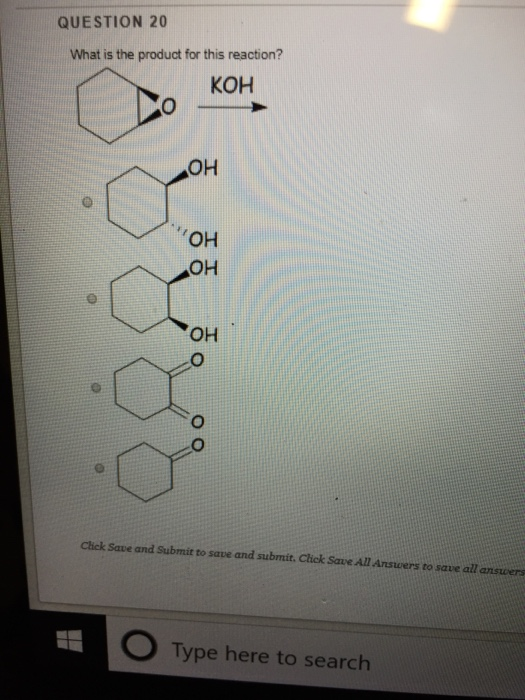 QUESTION 20 What is the product for this reaction? кон он он он он Click Save and Submit to save and submit. Cick Save All An