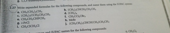 g. 1,1,3-trimethyllytun 2.27 Write expanded formulas for the following compounds, and name them using the IUPAC system: a. CH