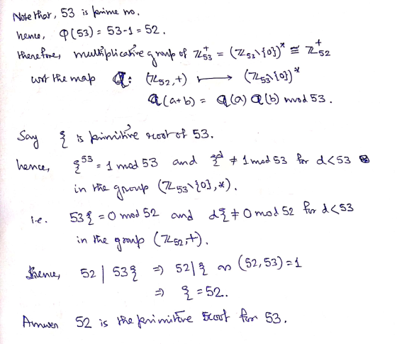 % More than 53 is krime no, hence, 9(53) - 53-1 = 52. therefore, multiplicative group of 7253 = (72531{0})* = 252 wst the map