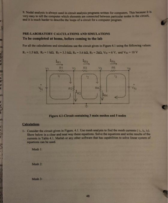9. Nodal analysis is always used in circuit analysis programs written for computers. This because it is very easy to tell the