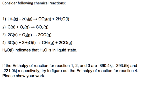 Consider following chemical reactions: 1) CH2(g) + 202(g) → CO2(g) + 2H20(1) 2) C(s) + O2(g) → CO2(g) 3) 2C(s) + O2(g) → 2C0(